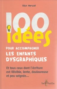 100 idées pour accompagner les enfants dysgraphiques Atzeo